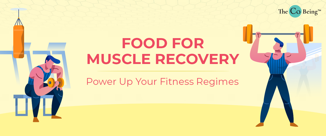 Food for Muscle Recovery- Power Up your Fitness Regimes