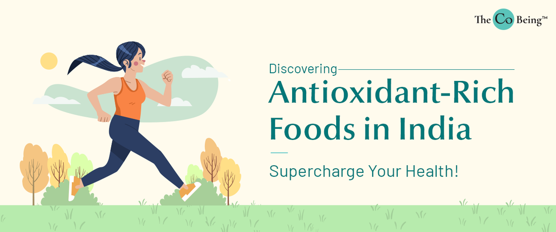Discovering Antioxidant-Rich Foods in India: Supercharge Your Health!
