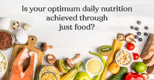 Is your optimum daily nutrition achieved through just food?