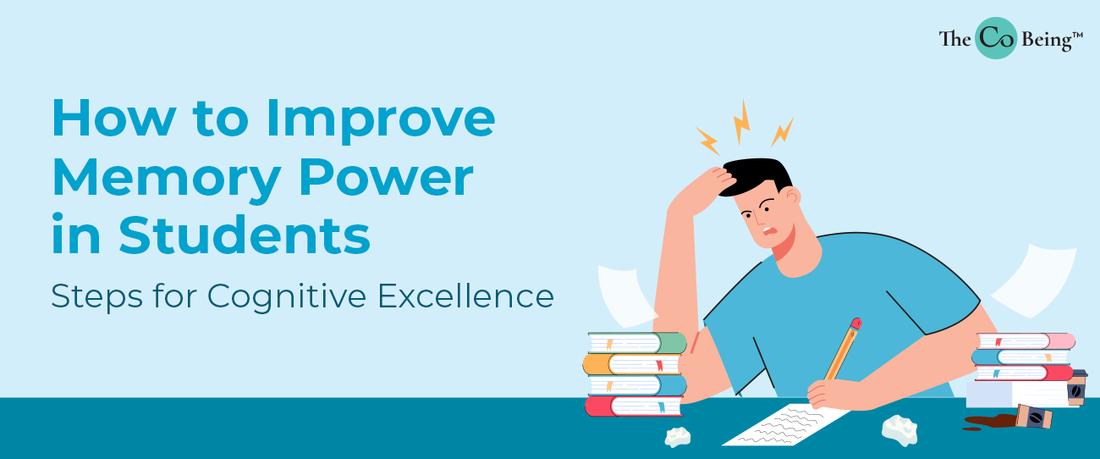 How to Improve Memory Power in Students- Steps for Cognitive Excellence