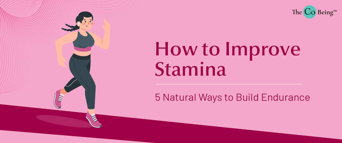 Boost Stamina How to Improve Stamina- Build Endurance Naturally | TheCoBeing – The Co ...