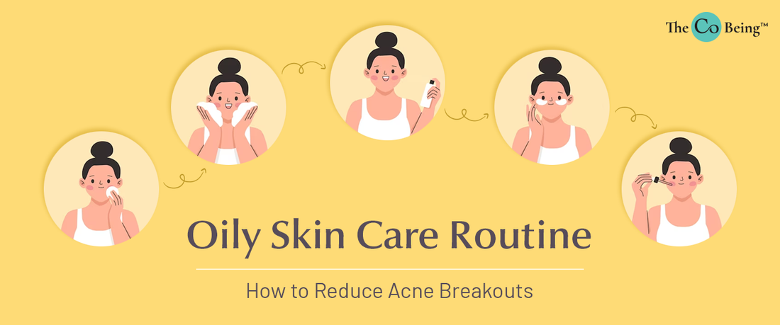 Oily Skin Care Routine: How to Reduce Acne Breakouts?